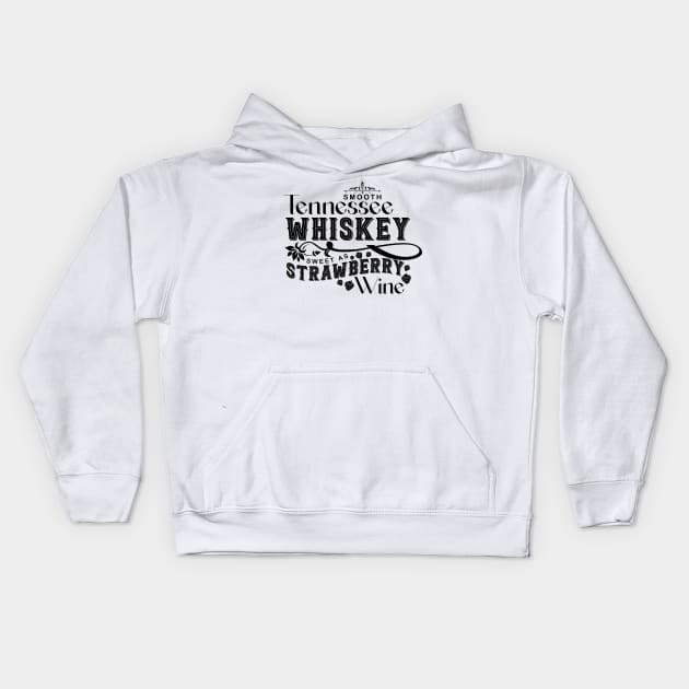 Smooth Tennessee Whiskey Sweet As Strawberry Wine Kids Hoodie by AnnetteNortonDesign